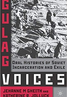 Gulag Voices: Oral Histories of Soviet Incarceration and Exile 